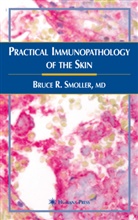Bruce R. Smoller - Practical Immunopathology of the Skin