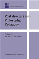 James Marshall, D Marshall, J D Marshall, J. D. Marshall, J.D. Marshall - Poststructuralism, Philosophy, Pedagogy