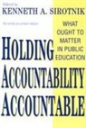 Kenneth A. Sirotnik, Kenneth A. (EDT) Sirotnik - Holding Accountability Accountable