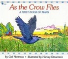 Gail Hartman, National Geographic Learning, Harvey Stevenson - As the Crow Flies: A First Book of Maps