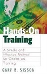 Gary R Sisson, Gary R. Sisson - Hands-On Training