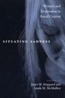 Graham Harvey, Linda M McMullen, Linda M. Mcmullen, Janet M Stoppard, Janet M. Stoppard - Situating Sadness