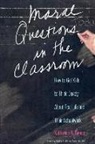 Katherine G. Simon, Nancy Faust Sizer - Moral Questions in the Classroom - How to Get Kids to Think Deeply About Real Life & Their Schoolwork
