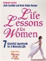 Jack Canfield, Jack Marston Canfield, Mark V Hansen, Mark Victor Hansen, Hansen Mark Victor, Stephanie Marston... - Life Lessons For Women