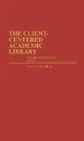 Charles Martell, Charles R Martell, Charles R. Martell - The Client-Centered Academic Library