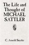 C. Arnold Snyder - The Life and Thought of Michael Sattler