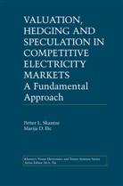 Marija Ilic, Marija D. Ilic, Petter Skantze, Petter L Skantze, Petter L. Skantze - Valuation, Hedging and Speculation in Competitive Electricity Markets