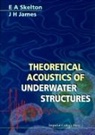 J H James, J. H. James, J.H. James, Skelton, E. A. Skelton, Elizabeth A Skelton... - Theoretical Acoustics Of Underwater Structures