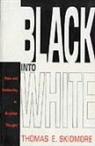 Skidmore, Thomas E Skidmore, Thomas E. Skidmore, Thomas E. Skidmore - Black Into White
