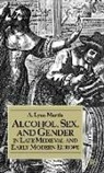 A. Lynn Martin, A.lynn Martin, Na Na - Alcohol, Sex, and Gender in Late Medieval and Early Modern Europe