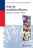 Sieglinde Friedrich, Kurt Staudinger, Rita Traversier - TCM mit westlichen Pflanzen