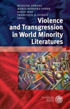 Rüdiger Ahrens, Maria Herrera-Sobek, María Herrera-Sobek, Karin Ikas, Francisco Lomelí - Violence and Transgression in World Minority Literatures