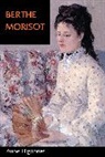 Anne Higonnet, Higonnet Anne, Berthe Morisot - Berthe Morisot