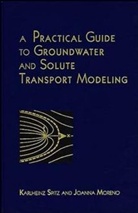 Joanna Moreno, Moreno Joanna, Spitz, K Spitz, Karlheinz Spitz, Karlheinz (Dames &amp; Moore Spitz... - Practical Guide to Groundwater and Solute Transport Modeling