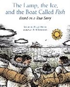 Martin Jacqueline Briggs Martin, Jacqueline Briggs Martin, Jacqueline Briggs/ Krommes Martin, Beth Krommes - The Lamp, The Ice, And The Boat Called Fish