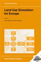 John C. H. Stillwell, J Scholten, J Scholten, H. J. Scholten, Henk Scholten, Henk J. Scholten... - Land Use Simulation for Europe