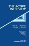 Jaber F. Gubrium, Jaber F. F. Gubrium, Gubrium Jaber F., James Holstein, James A Holstein, James A. Holstein... - Active Interview
