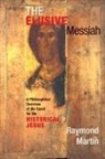 Raymond Martin, Raymond A. Martin, Martin Raymond - Elusive Messiah