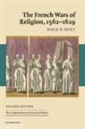 Mack P. Holt, Professor Mack P. Holt, William Beik, T. C. W. Blanning - The French Wars of Religion, 1562-1629