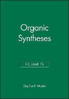 Sf Martin, Stephen F. Martin, Stephen F Martin, Stephen F. Martin, Martin Stephen F. - Organic Syntheses, Volume 76