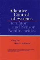 Kokotovic, Petar V Kokotovic, Petar V. Kokotovic, Petar V. (University of California Kokotovic, Petar V. Tao Kokotovic, KOKOTOVIC PETAR V TAO GANG... - Adaptive Control of Systems With Actuator and Sensor Nonlinearities