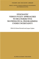 Shi-Y Huang, Shi-Yu Huang, Shi-Yu Huang, Shi-Yu Huang, TEGHEM, Teghem... - Stochastic Versus Fuzzy Approaches to Multiobjective Mathematical Programming under Uncertainty
