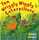Debbie Tarbett, Debbie Tarbett - 10 Wriggly Wiggly Caterpillars