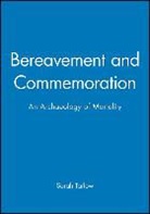 Tarlow, S Tarlow, Sarah Tarlow, Sarah (University of Wales Tarlow, Tarlow Sarah - Bereavement and Commemoration