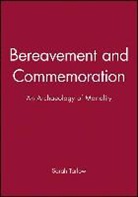 Tarlow, S Tarlow, Sarah Tarlow, Sarah (University of Wales Tarlow - Bereavement and Commemoration