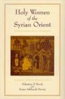 Brock/Harvey, Sebastian P. Brock, Susan Ashbrook Harvey - Holy Women of the Syrian Orient