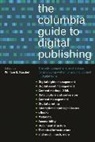 William Kasdorf, William E. Kasdorf, William Kasdorf, William E. Kasdorf - Columbia Guide to Digital Publishing