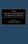 Carol Senf, Carol A. Senf, Carol A. Senf - The Critical Response to Bram Stoker
