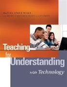 Lisa Breit, Breit Lisa, Kristi Rennebohm Franz, Kristi Rennebohm Franz, Martha Stone Wiske, Wiske... - Teaching for Understanding With Technology