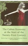 Jorge I. Dominguez, Jorge I. Domínguez, Jorge I. (EDT)/ Perez Villanueva Dominquez, Lorena Barberia, Jorge Dominguez, Jorge I. Dominguez... - The Cuban Economy At The Start Of The Twenty-first Century