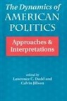 Lawrence Dodd, Lawrence C Dodd, Lawrence C. Dodd, Calvin Jillson, Lawrence C. Dodd, Calvin Jillson... - Dynamics of American Politics