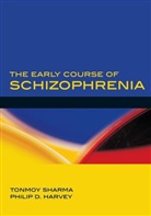Phil Harvey, Tonmoy Sharma, Phil Harvey, Philip D. Harvey, Philip D. (Professor of Psychiatry Harvey, Harvey Philip D.... - The Early Course of Schizophrenia