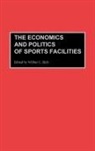 Wilbur C. Rich, Rich Wilbur C., C. Rich Wilbur, Wilbur Rich, Wilbur C. Rich - The Economics and Politics of Sports Facilities