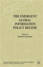 Braman, S Braman, S. Braman, Sandra Braman - Emergent Global Information Policy Regime