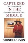 Sidner Larson, Sidney Larson - Captured in the Middle