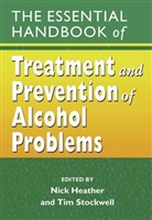 Heather, N Heather, Nick Heather, Nick (School of Psychology and Sport Scie Heather, Nick Stockwell Heather, Stockwell... - Essential Handbook of Treatment and Prevention of Alcohol Problems