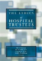 Bruce (Director of Bioethics Jennings, Bruce Gray Jennings, Bruce Sharpe Jennings, Alan R. Fleischman, Fleischman Alan R., Bradford H. Gray... - Ethics of Hospital Trustees