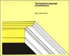 Summerson, John Summerson, John Newenham Summerson - The Classical Language of Architecture