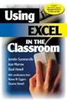 Renee M. Eggers, Deanne K. Howell, Dusti Howell, Dusti D. Howell, Jean Morrow, Jennifer Summerville... - Using Excel in the Classroom