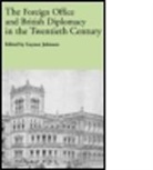 Gaynor Johnson, Gaynor Johnson, Gaynor Dr Johnson - The Foreign Office and British Diplomacy in the Twentieth Century