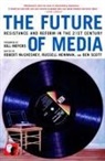 Robert McChesney, W et al McChesney, Bill Moyers, Russell Newman, Ben Scott, Robert McChesney... - The Future of Media