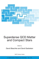 D. Blaschke, David Blaschke, Sedrakian, D. Sedrakian, David Sedrakian - Superdense QCD Matter and Compact Stars