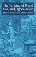 Stephen Bending, Andrew McRae, Bending, S Bending, S. Bending, Stephen Bending... - The Writing of Rural England, 1500-1800