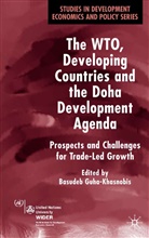 Basudeb Guha-Khasnobis, Guha-Khasnobis, B Guha-Khasnobis, B. Guha-Khasnobis, Basudeb Guha-Khasnobis - The WTO, Developing Countries and the Doha Development Agenda