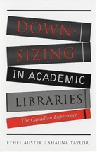 Ethel Auster, Ethel Taylor Auster, Shauna Taylor - Downsizing in Academic Libraries