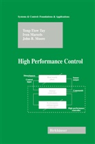 Ive Mareels, Iven Mareels, John B Moore, John B. Moore, Teng-Tio Tay, Teng-Tiow Tay - High Performance Control